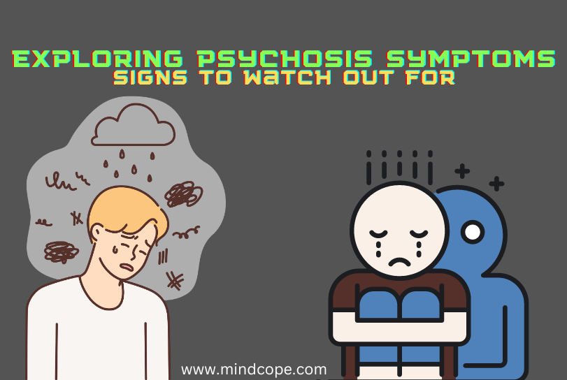 Exploring Psychosis Symptoms: Signs to Watch Out For - Mindcope