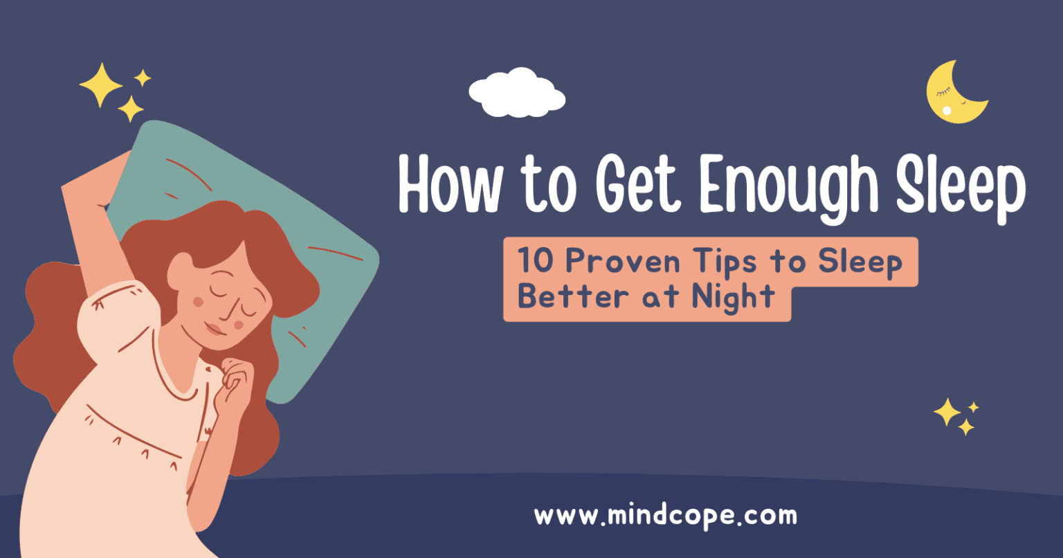 How to Get Enough Sleep: 10 Proven Tips to Sleep Better at Night - Mindcope