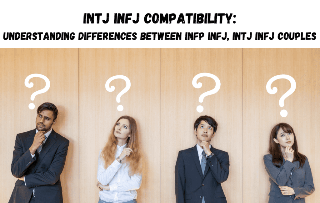 INTJ INFJ Compatibility: Understanding Differences Between INFP INFJ, INTJ INFJ Couples